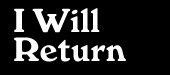 I will return.